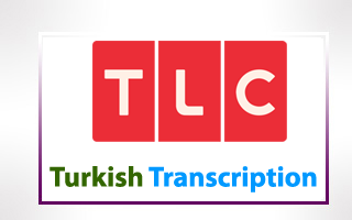 Turkish Transcription for TLC USA